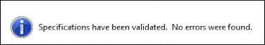 Message: "Specifications have been validated. No errors were found."