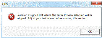 Error message: Based on assigned test values, the entire Preview selection will be skipped.  Adjust your test values before running this section. 