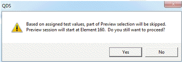 Warning: Based on assigned test values, part of Preview selection will be skipped. Preview session will start at Element 160. Do you still want to proceed?