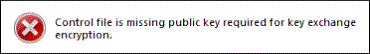 Error: "Control file is missing public key required for key exchange encryption"