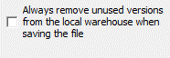 Tools|Option, Always remove unused versions from the Local Warehouse when saving the file