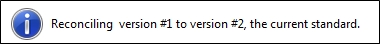 Message: "Reconciling version #1 to version #2, the current standard."